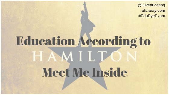 Education According to Hamilton Meet Me Inside
